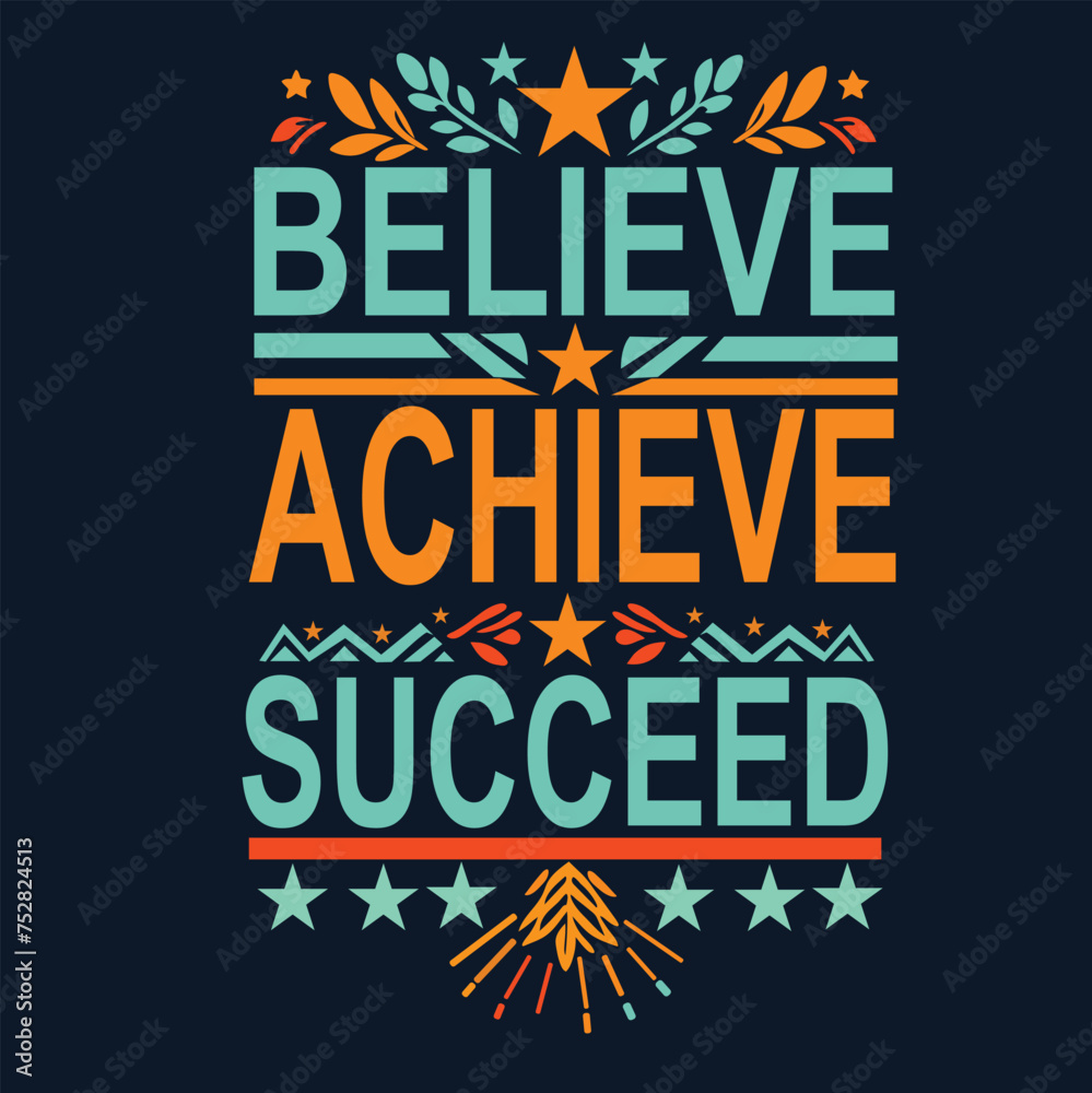 believe achieve and succeed typographic t shirt design