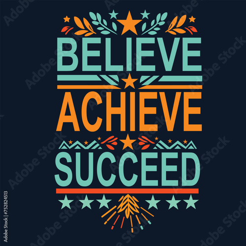believe achieve and succeed typographic t shirt design