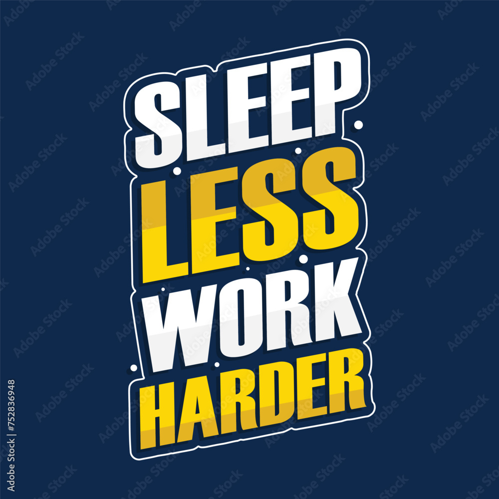 Obraz premium sleep less work harder quote about working quote lettering