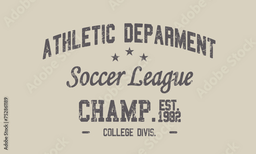 Athletic Department California Vintage college varsity Soccer league slogan print with grunge texture for graphic tee t shirt or sweatshirt hoodie - Vector 