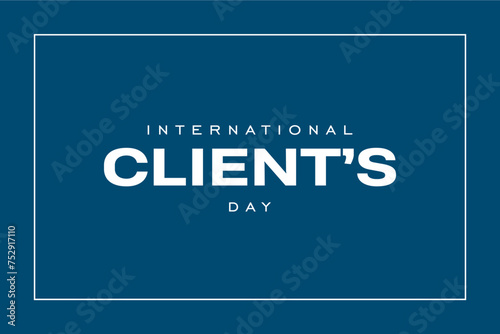 Clients Day, international Client's Day, Holiday concept. Template for background, banner, card, poster, t-shirt with text inscription