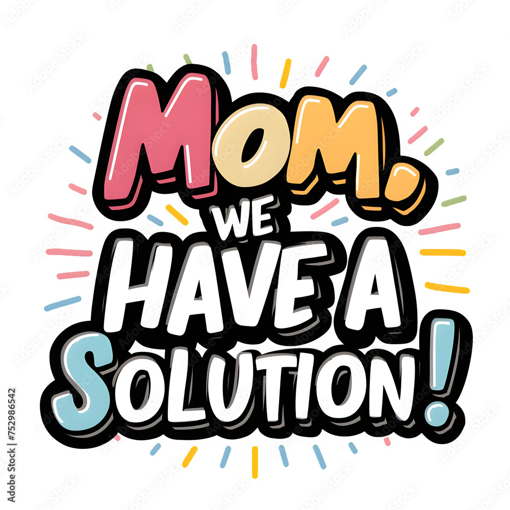 Obraz premium Mom we have a solution