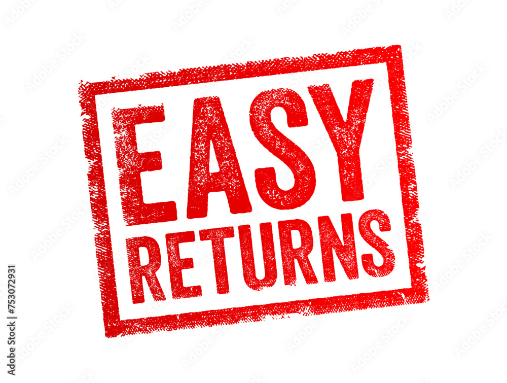 Easy Returns - process by which customers can return products they have purchased from a retailer or online store with minimal hassle or inconvenience, text concept stamp Easy Returns - process by which customers can return products they have purchased from a retailer or online store with minimal hassle or inconvenience, text concept stamp