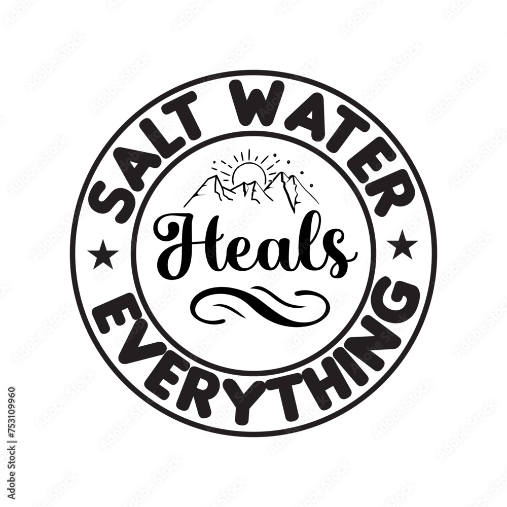 Salt Water Heals Everything SVG Design