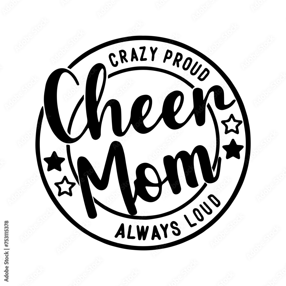 Cheer Mom Svg, Cheer Mama Svg, Cheer Svg,Crazy Proud Always Loud, Mom Shirt, Gift for Mom, Mom Svg, Sport Mom Svg, Mothers Day Svg, Mama Svg, Svg Files for Cricut