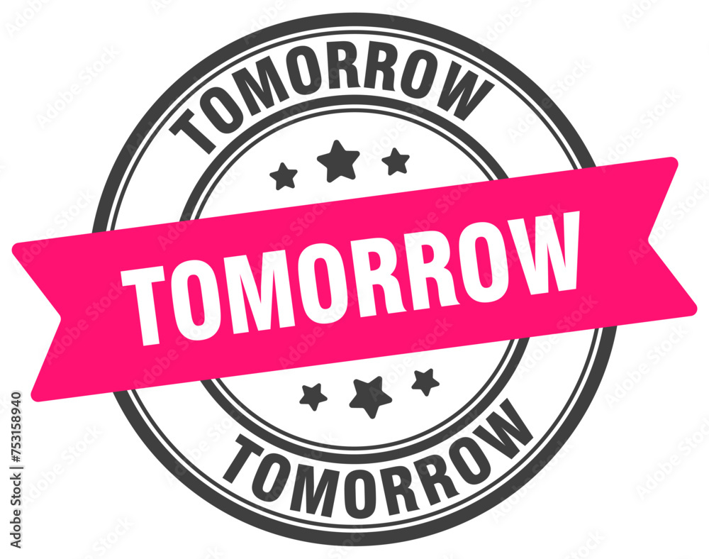 tomorrow stamp. tomorrow label on transparent background. round sign tomorrow stamp. tomorrow label on transparent background. round sign