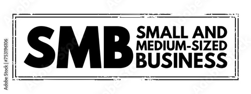SMB - Small and Medium-Sized Business - are businesses whose personnel numbers fall below certain limits, acronym text stamp concept background