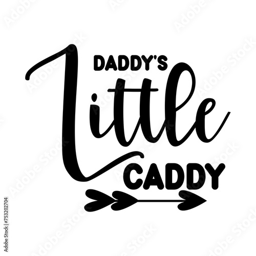 Daddy's Little Caddy SVG