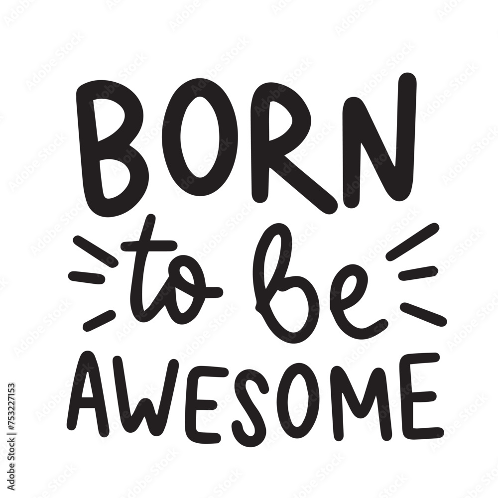 Born to be Awesome text banner. Handwriting Born to be Awesome short phrase. Hand drawn vector art. Born to be Awesome text banner. Handwriting Born to be Awesome short phrase. Hand drawn vector art.