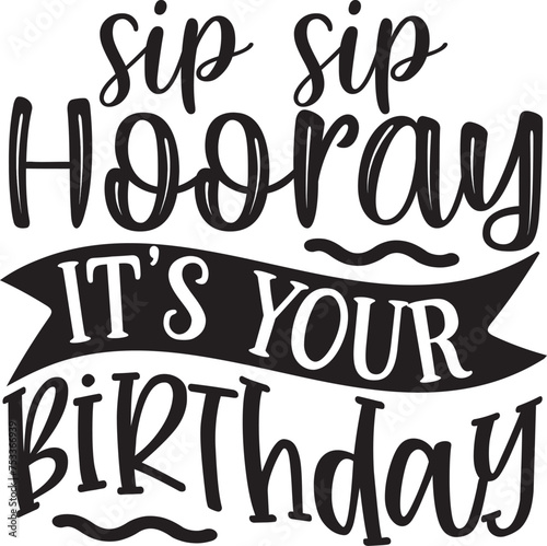 sip sip hooray it's your birthday