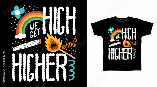 High and Higher Tshirt Art Fashion Designs.