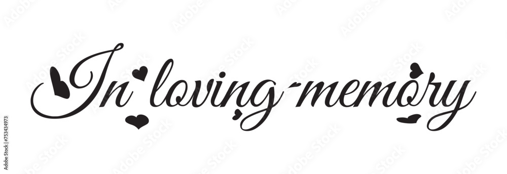 In loving memory text vector written with an elegant typography. Isolated on white background. In loving memory text vector written with an elegant typography. Isolated on white background.