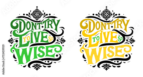 typographic art style that words - don t try to live so wise - green and yellow  artwork 2 