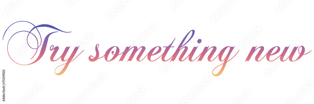 TRY SOMETHING NEW PNG calligraphy with gradient colors on transparent background