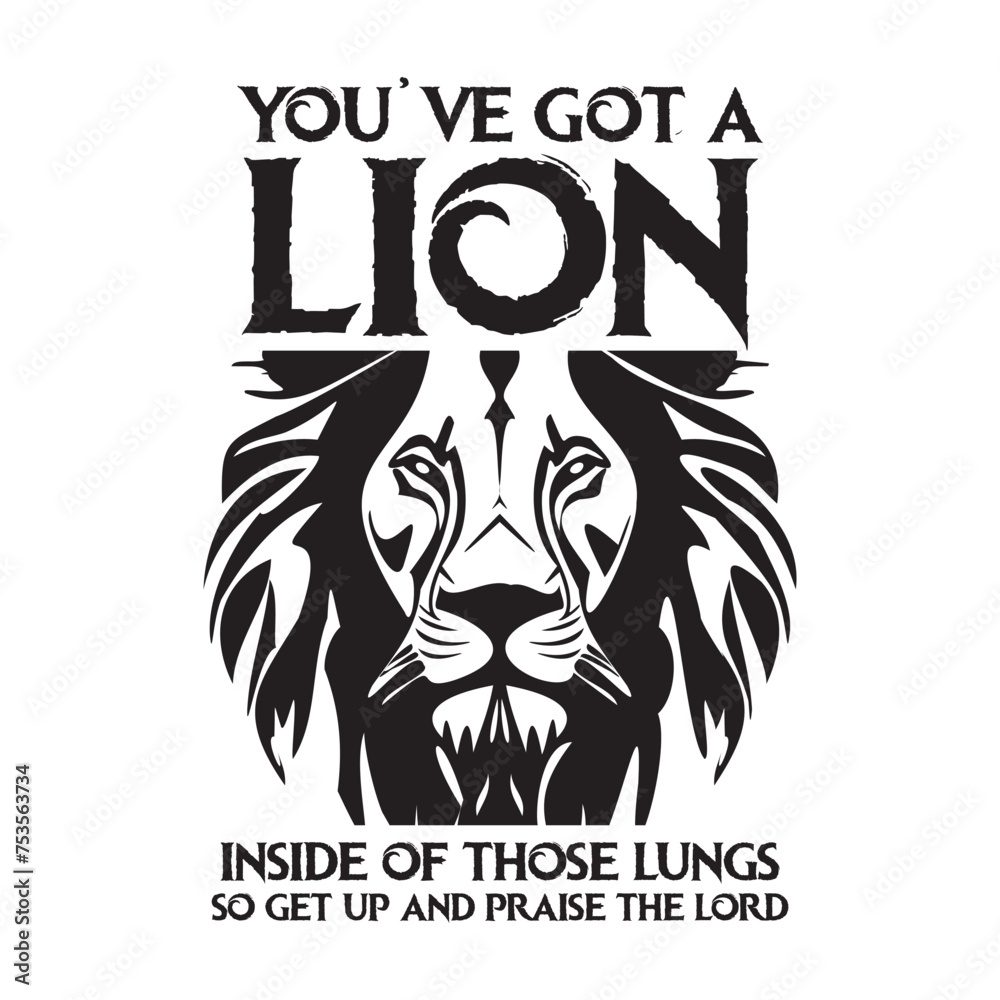 Fototapeta premium You've Got A Lion Inside of Those Lungs. Vector Design on White Background