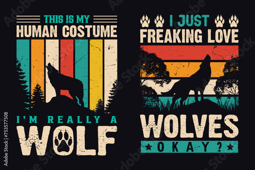 I Just Freaking Love Wolves Okey?, This Is My Human Costume I'm Really A Wolf, Vintage And Wolf Lovers T-Shirt Design.