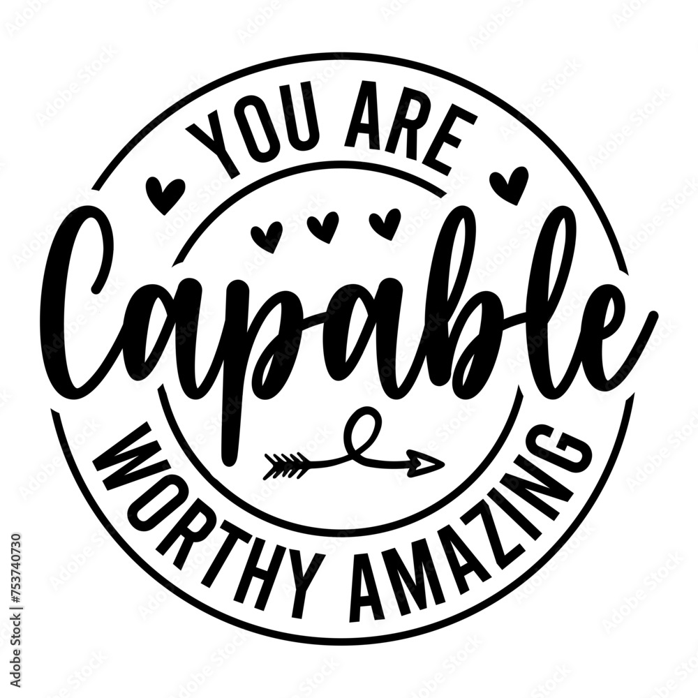 You Are Capable Worthy Amazing SVG