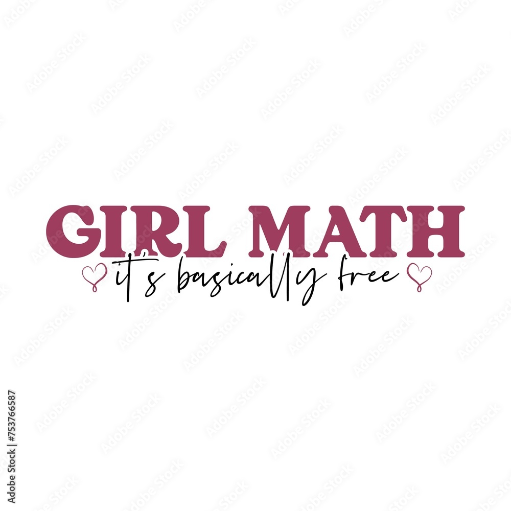 Fototapeta premium Girl math typography design on plain white transparent isolated background for card, shirt, hoodie, sweatshirt, apparel, tag, mug, icon, poster or badge