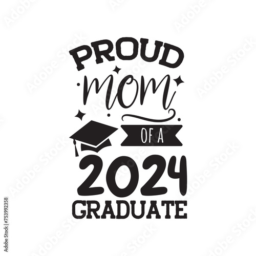 Proud Mom of 2024 Graduate. Vector Design on White Background