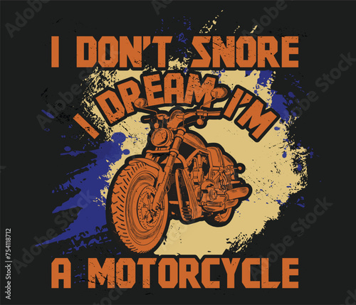 I Don’t Snore I Dream I’m a Motorcycle t-shirt design template photo