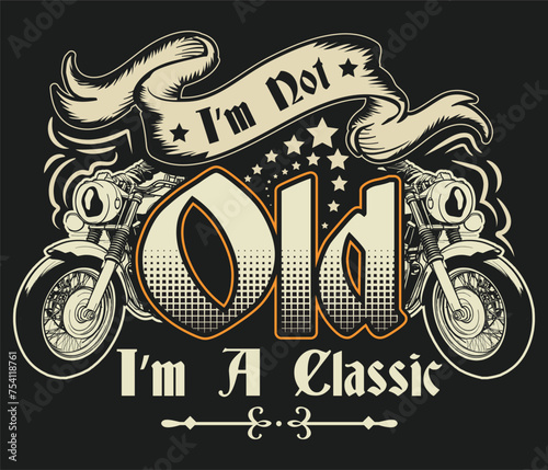 I’m Not Old I’m a Classic Motorcycle t-shirt design template