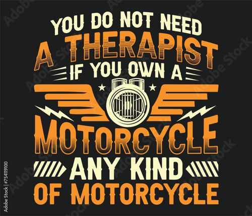 You Do Not Need a Therapist  motorcycle t-shirt design template
