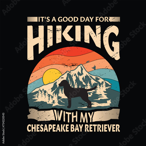 It's a good day for hiking with my Chesapeake Bay Retriever Dog Typography T-shirt design vector
