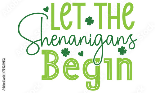 let the shenanigans begin, St. Patrick's Day Design EPS File.