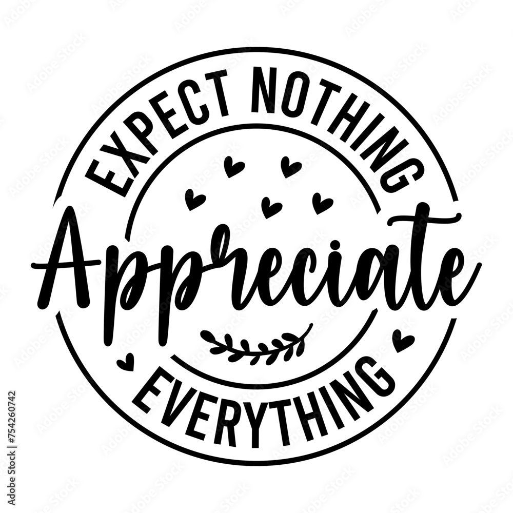 Expect Nothing Appreciate Everything SVG