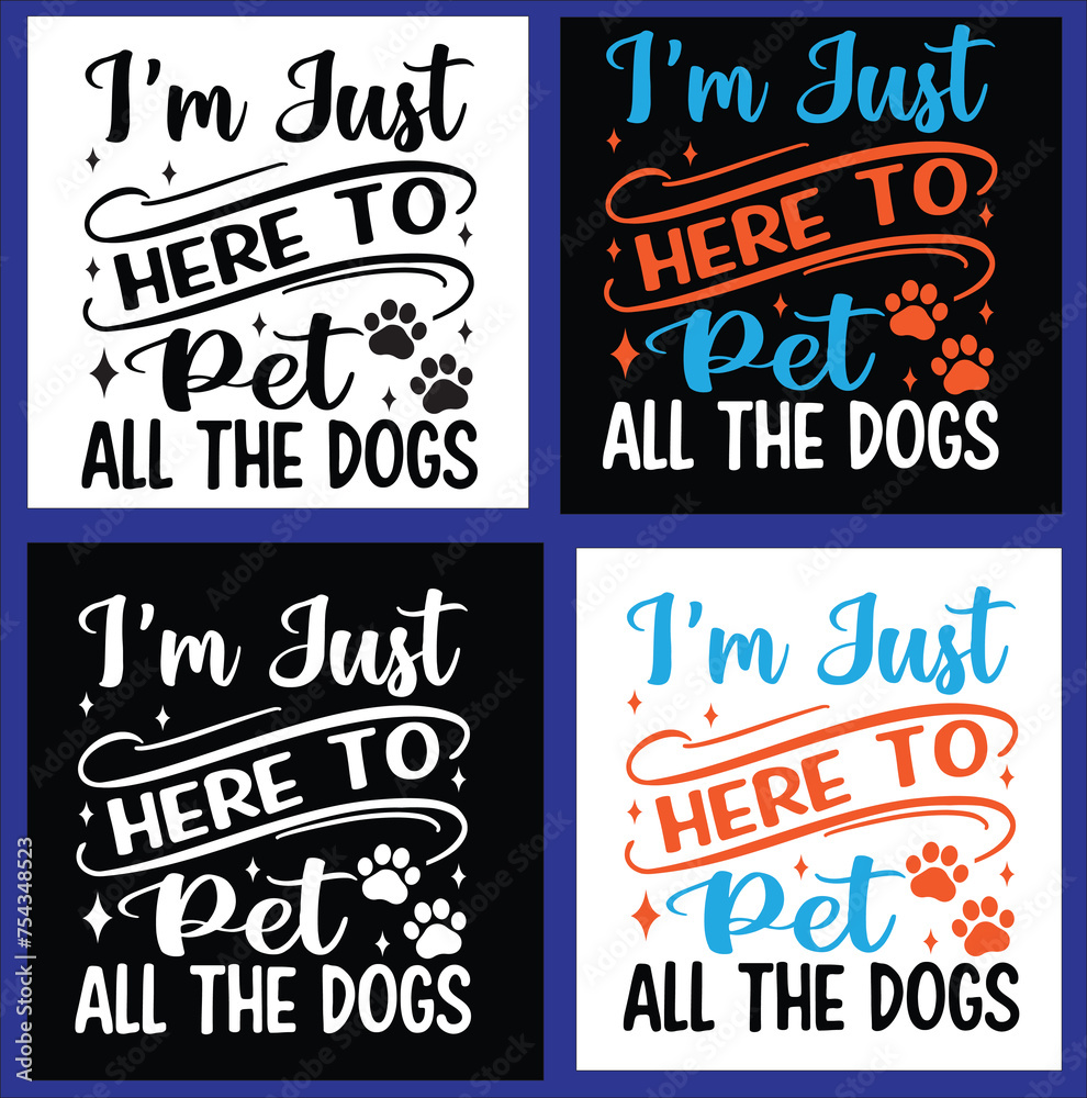 I'M JUST HERE TO PET ALL THE DOGS t shirt design I'M JUST HERE TO PET ALL THE DOGS t shirt design