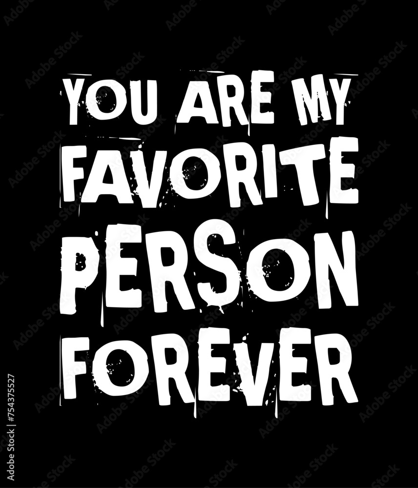 you are my favorite person forever simple typography with black background
