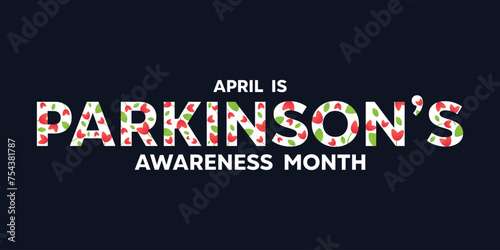 Parkinson's Awareness Month. Writing with flowers inside. Perfect for cards, banners, posters, social media and more. Black background.