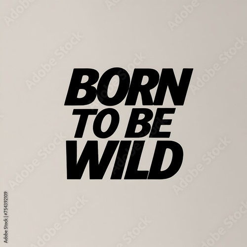 Born to be wild