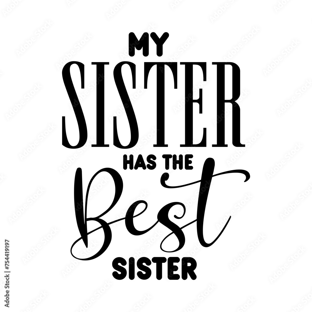 Obraz premium My Sister Has The Best Sister SVG