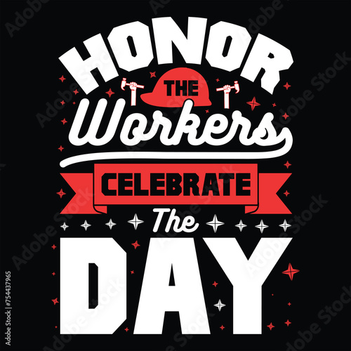 honor the worrkers celebrate the day labour-day-t-shirt-design