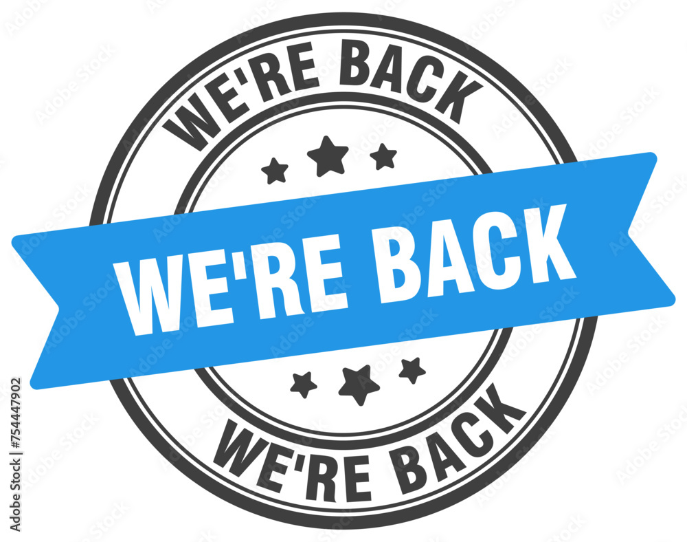 we're back stamp. we're back label on transparent background. round sign