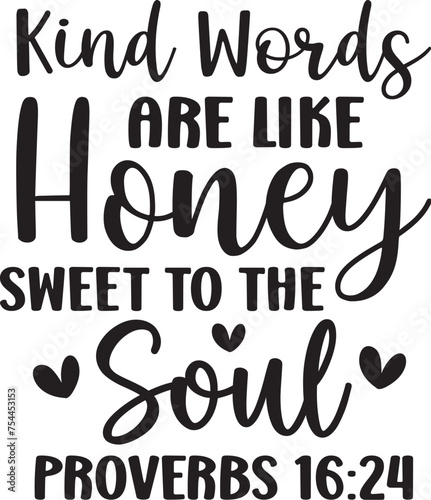 Kind Words Are Like Honey Sweet To The Soul