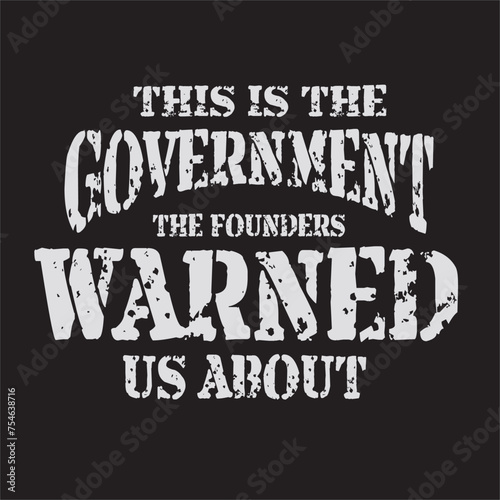 This is the Government the founders warned us about - t shirt design vector