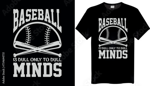 Baseball is dull only to dull minds Baseball T-Shirt Design