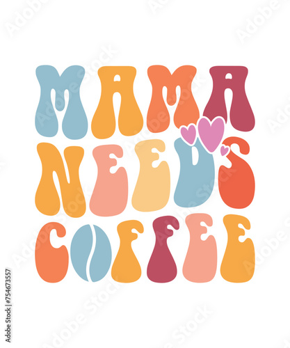 Mama needs coffee t shirt design print template