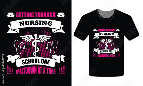 Getting through nursing school one meltdown at a time t-shirt Vector Art
