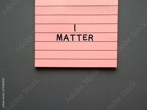 Pink note with handwritten text  I MATTER -  Self-Love Affirmation, positive statement to replace negative thought patterns - improve self-love and self-respect