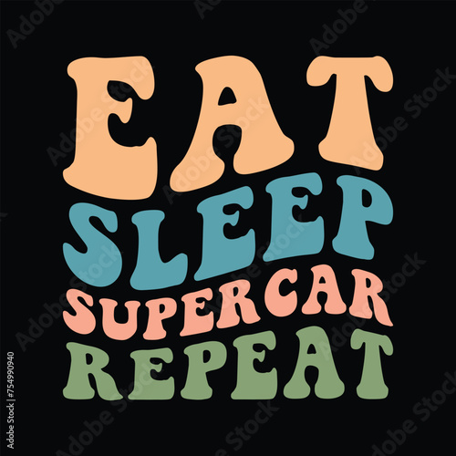 Eat Sleep supercar Repeat