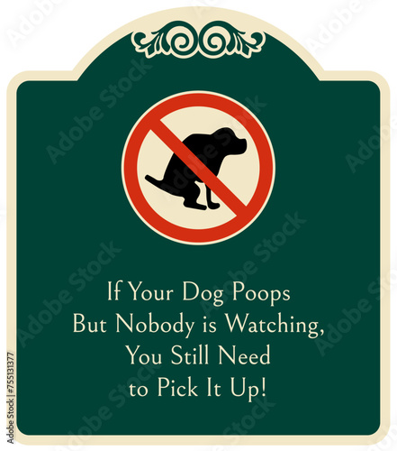 No dog poop warning sign if your dog poops but nobody is watching, you still need to pick it up
