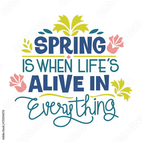 spring is when life's alive in everything