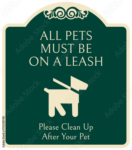 No dog poop warning sign all pets must be on a leash. Please clean up after your pet