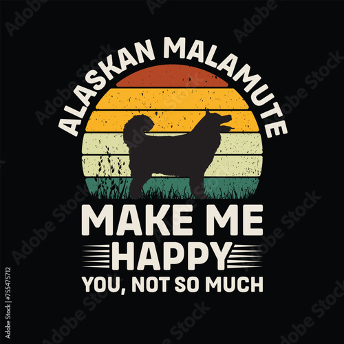 Alaskan Malamute Make Me Happy You Not So Much Retro T-Shirt Design Vector
