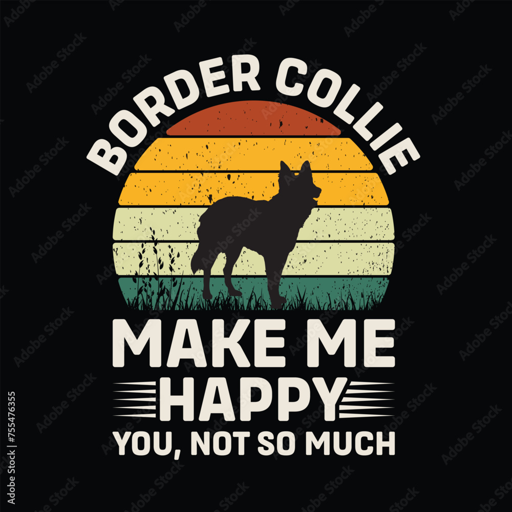Border Collie Make Me Happy You Not So Much Retro T-Shirt Design Vector
