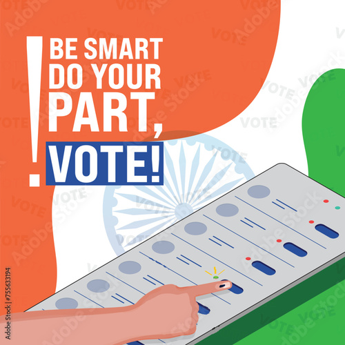 Awareness Poster Design with Given Message as Be Smart Do Your Part Vote! and Index Finger Pressing the Button on Voting Machine against Indian Tricolor Background.