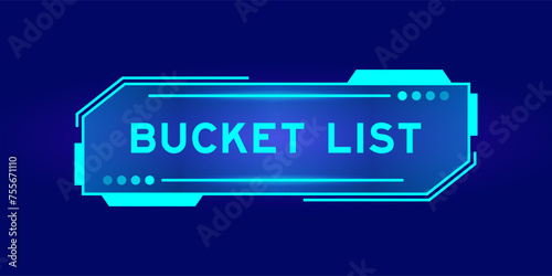 Futuristic hud banner that have word bucket list on user interface screen on blue background